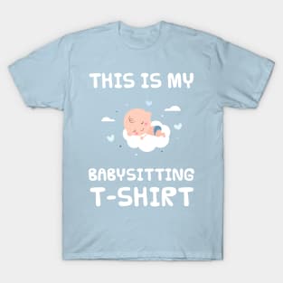 This is my babysitting t-shirt T-Shirt